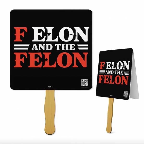 Hand fan with bold text that reads ‘F Elon and The Felon'