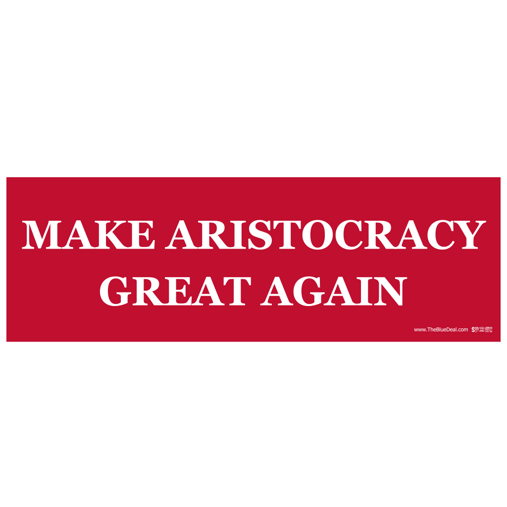 Make Aristocracy Great Again Bumper Sticker