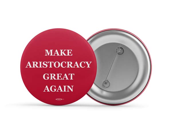 Make Aristocracy Great Again Button