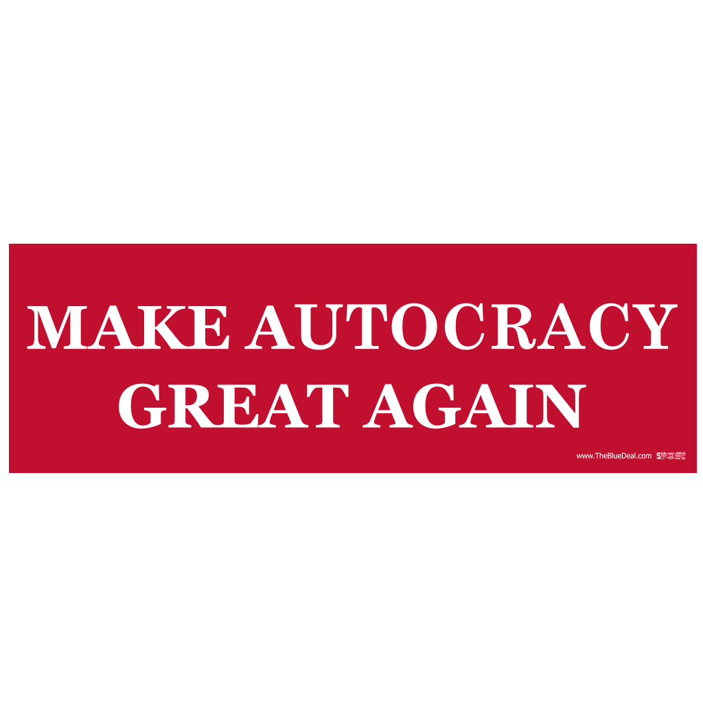 Make Autocracy Great Again Bumper Sticker