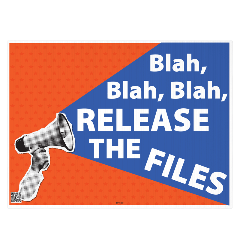 Corrugated Sign printed with a megaphone with the words, "Blah, Blah, Blah, RELEASE THE FILES".