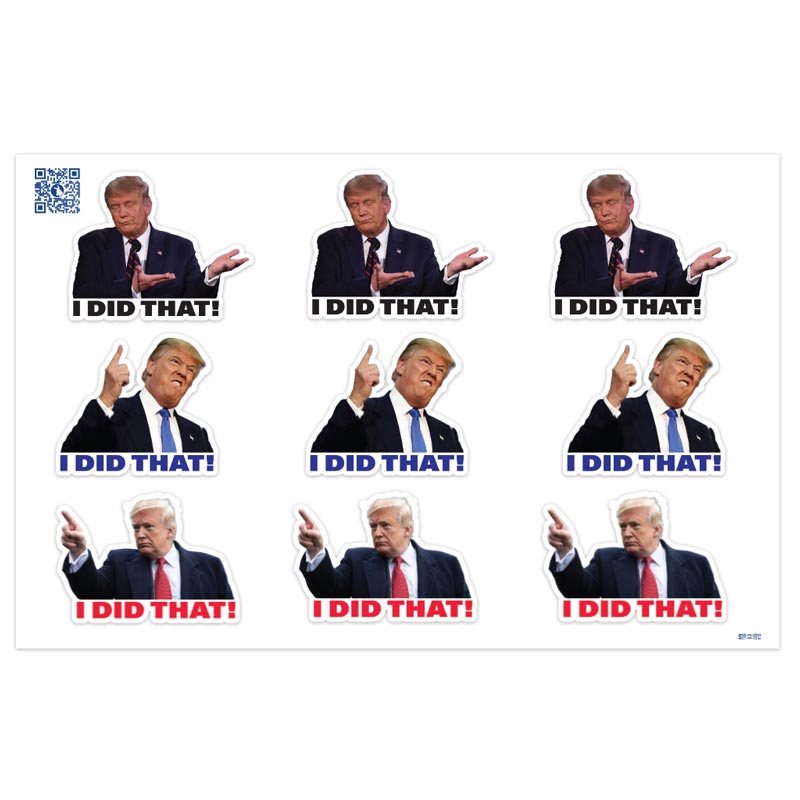 Trump "I Did That!" sticker sheet with 9 removable political stickers in three designs, union printed in the USA.