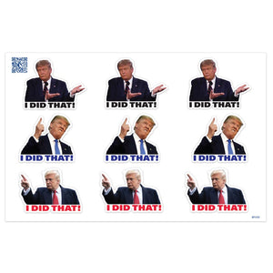Trump "I Did That!" sticker sheet with 9 removable political stickers in three designs, union printed in the USA.