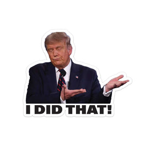 Trump shrugging with "I Did That!" text on removable political sticker highlighting rising consumer prices